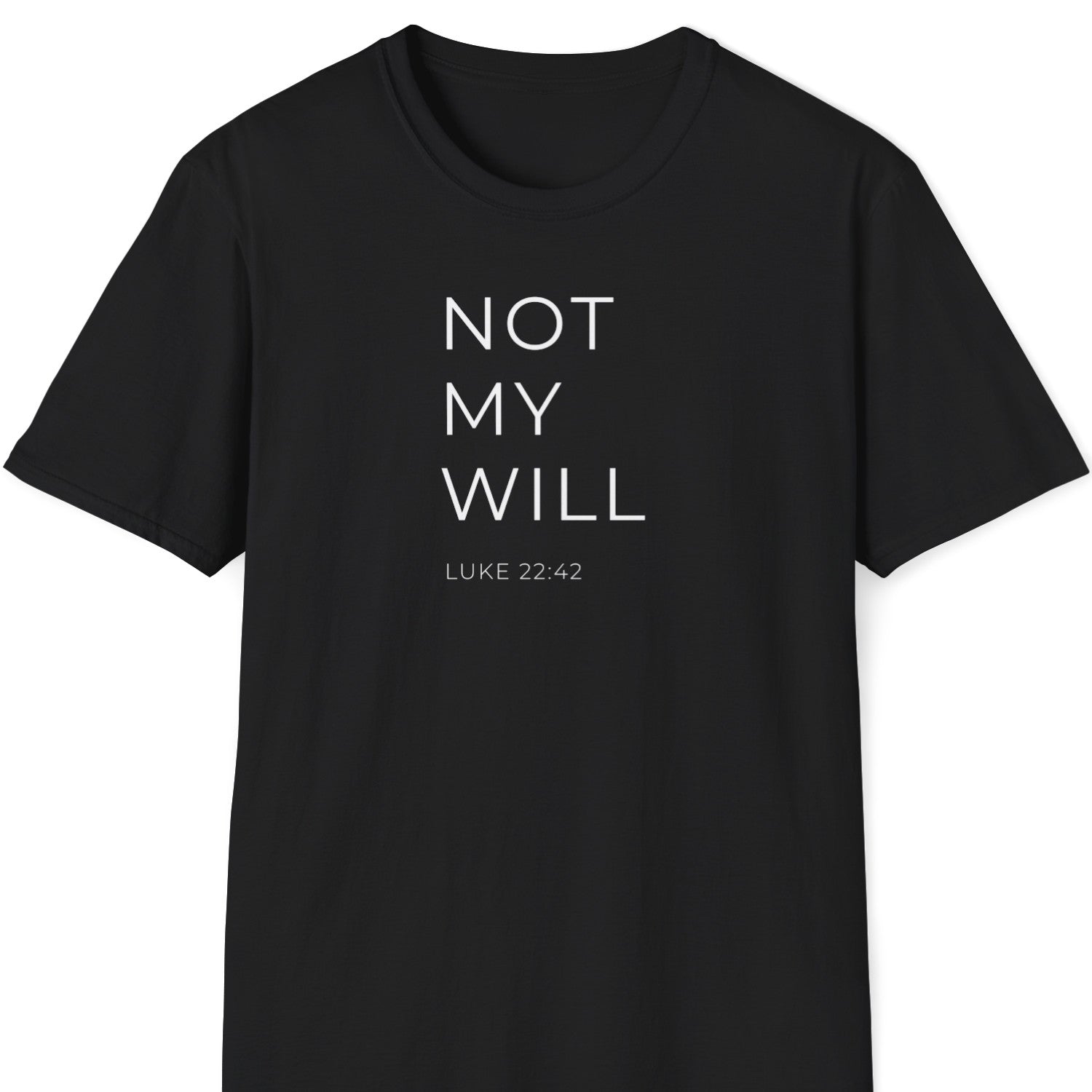 Black Christian t-shirt with 'Not My Will Luke 22:42' text on a white background