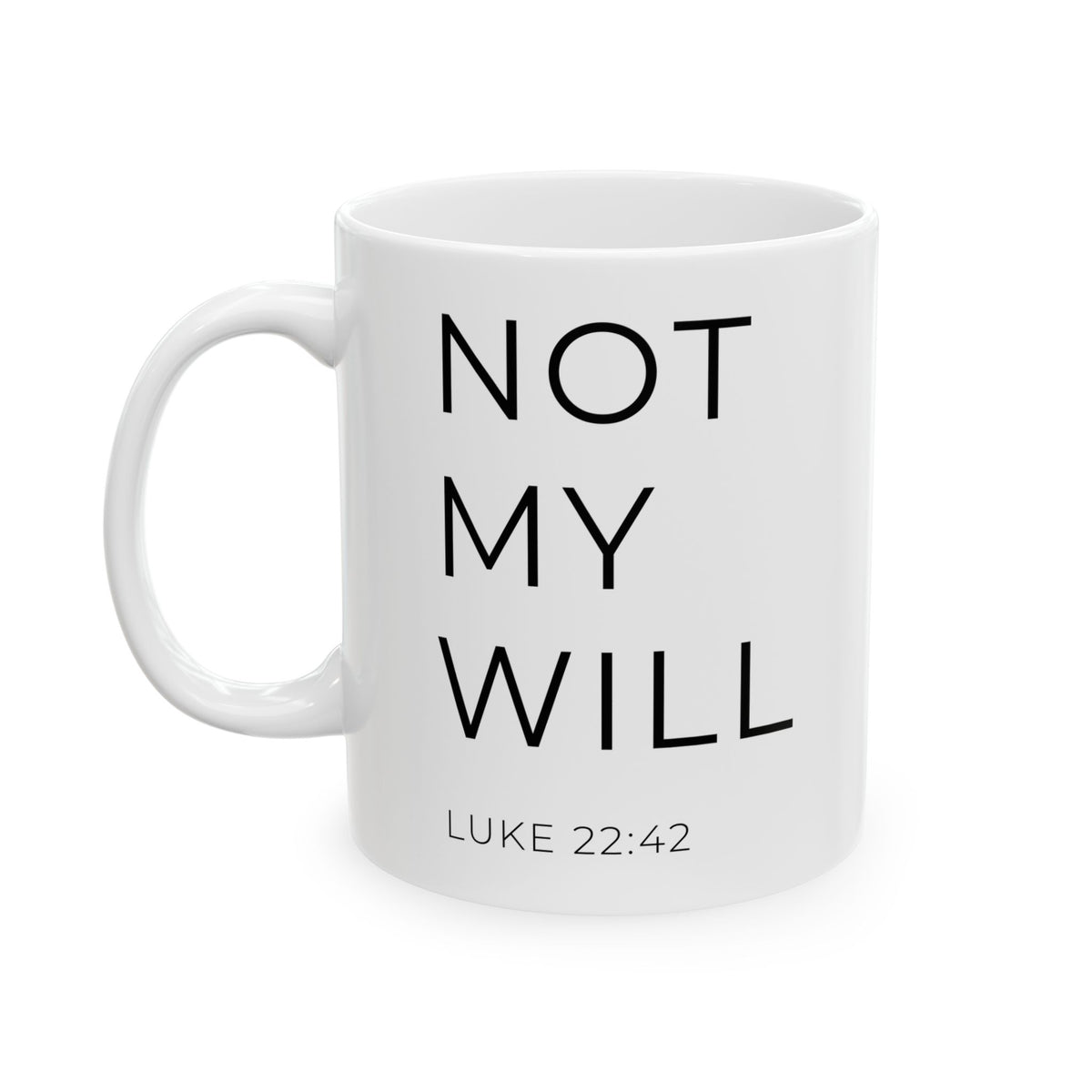 Not My Will 11oz Mug – Faith Based Gifts – By Design Threads