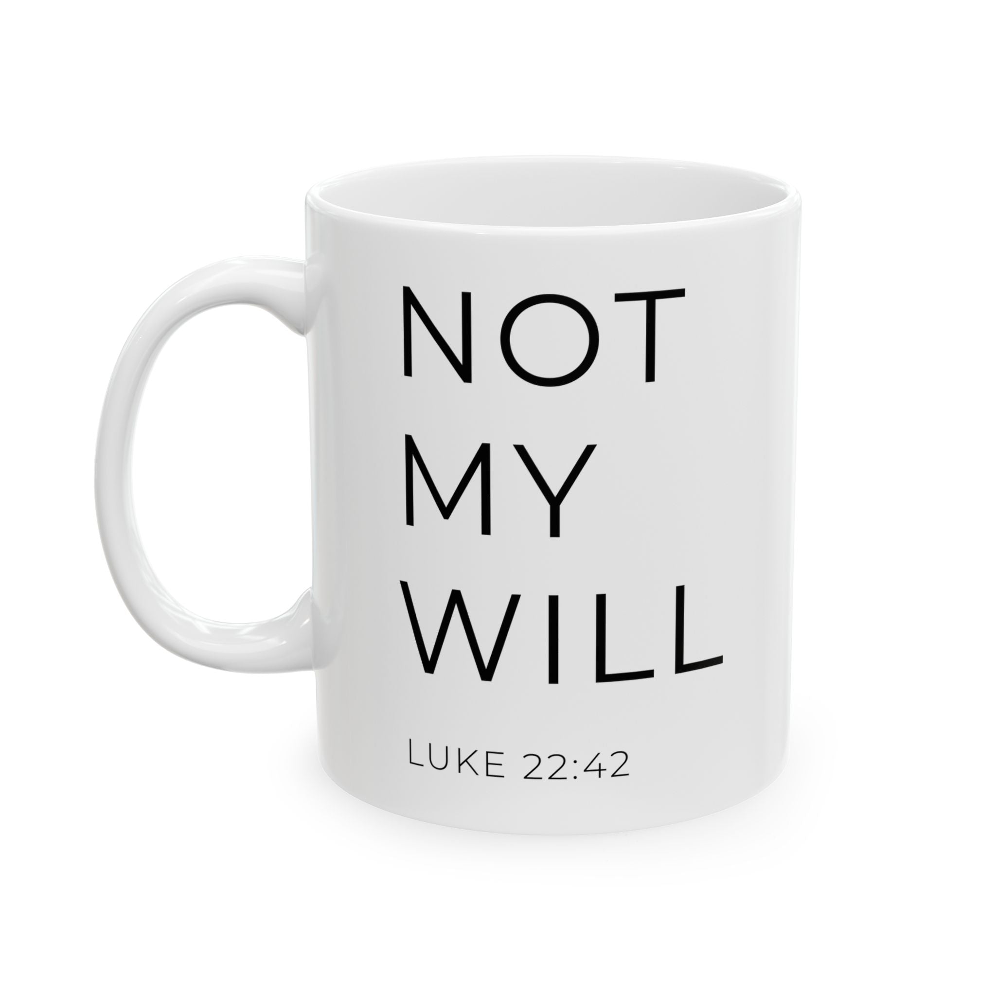 Not My Will 11oz Mug – Faith Based Gifts – By Design Threads
